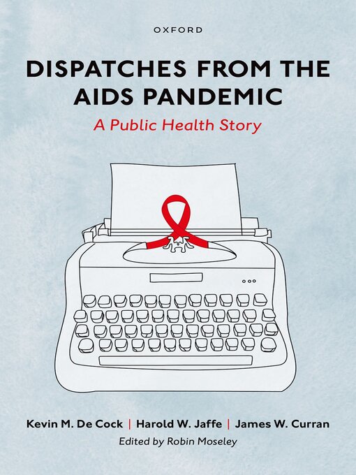 Title details for Dispatches from the AIDS Pandemic by Kevin M. De Cock - Available